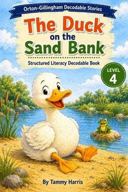 Orton-Gillingham Decodable Stories – Level 4 – The Duck on the Sand Bank: Structured Literacy Decodable Reader for Developing Readers - Orton-Gillingham Decodable Stories