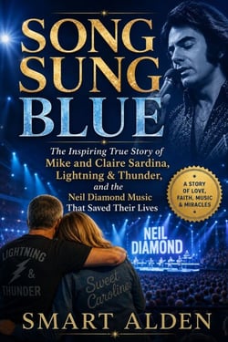 SONG SUNG BLUE - The Inspiring True Story of Mike and Claire Sardina, Lightning &amp; Thunder, and the Neil Diamond Music That Saved Their Lives