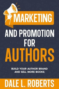 Marketing and Promotion for Authors - Self-Publishing with Dale, #11