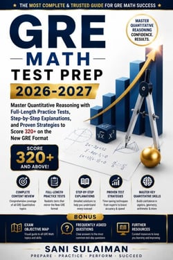 GRE Math Test Prep 2026-2027 - Master Quantitative Reasoning with Full-Length Practice Tests, Step-by-Step Explanations, and Proven Strategies to Score 320+ on the New GRE Format