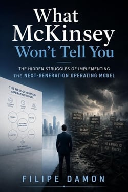 What McKinsey Won't Tell You - The Hidden Struggles of Implementing the Next-Generation Operating Model