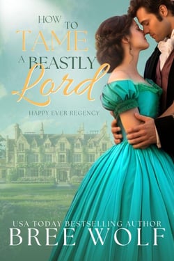How to Tame a Beastly Lord - Happy Ever Regency Series, #2