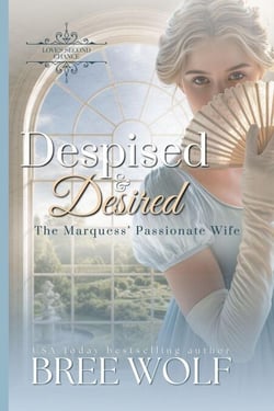 Despised &amp; Desired - The Marquess' Passionate Wife - Love's Second Chance Series, #5