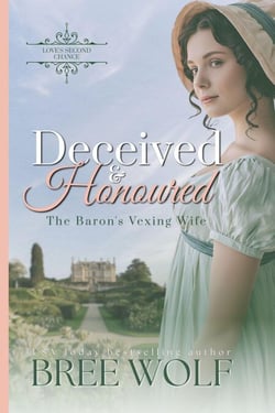 Deceived &amp; Honoured - The Baron's Vexing Wife - Love's Second Chance Series, #6