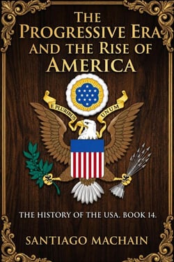 The Progressive Era and the Rise of America - The History of the USA, #14