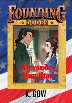 Founding Dudes:  Alexander Hamilton - Founding Dudes