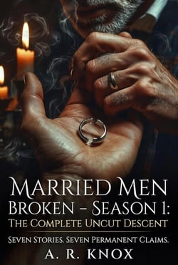 Married Men Broken Season 1 (7 books): The Complete Uncut Descent - Married Men Broken Season 1