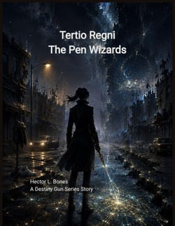 Tertio Regni: The Pen Wizards - The Destiny Gun, #2.5