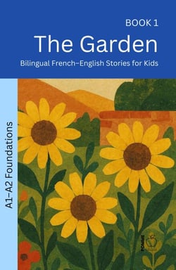 The Garden: Bilingual French–English Stories for Kids - The 52 Story Method – Foundations (A1–A2), #1