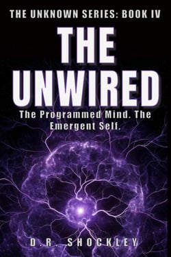 The Unwired The Programmed Mind. The Emergent Self. - The Unknown, #4