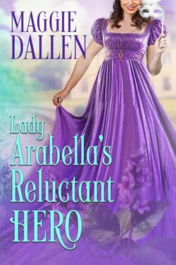 Lady Arabella’s Reluctant Hero - The Duchess’s Darling Debutantes, #3