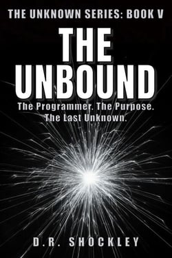 The Unbound The Programmer. The Purpose. The Last Unknown. - The Unknown, #5