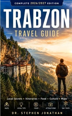 TRABZON TRAVEL GUIDE 2026/2027 - Sumela Monastery, Uzungöl and the Black Sea Coast for Modern Explorers.
