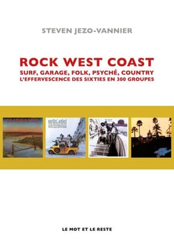 Rock West Coast - Surf, garage, folk, psyché, country, L'effervescence des sixties en 300 groupes