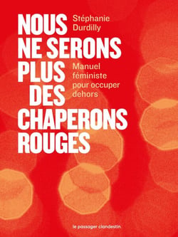 Nous ne serons plus des chaperons rouges - Manuel féministe de reconquête de l'espace public