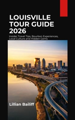 Louisville Tour Guide 2026 - Insider Travel Tips, Bourbon Experiences, Local Culture and Hidden Gems