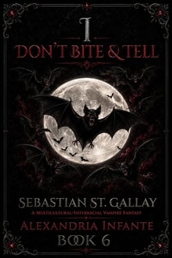 I Don't Bite &amp; Tell; Sebastian St. Gallay - The Paranormal Matrimony Series, #6