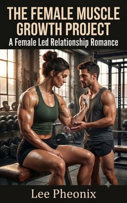 The Female Muscle Growth Project: A Female-Led Relationship Romance