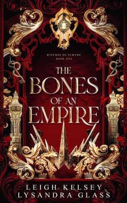 The Bones of An Empire: A Steamy, Morally Grey Romantasy - Witches of Elmyre, #1