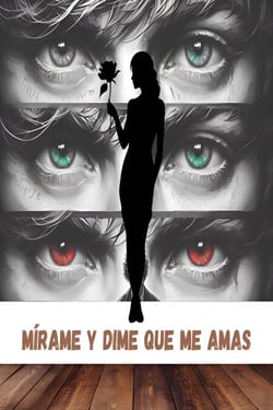 Mírame y dime que me amas