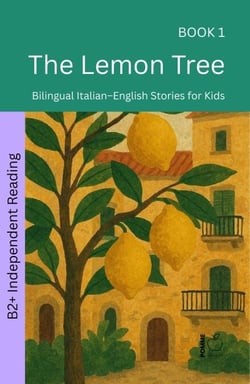 The Lemon Tree: Bilingual Italian–English Stories  for Kids - The 52 Story Method – Independent Reading (B2+), #1