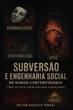 Subversão e Engenharia Social no Mundo Contemporâneo: Como as Ideologias Moldam a Realidade