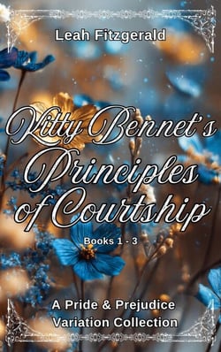 Kitty Bennet's Principles of Courtship: A Pride and Prejudice Variation Collection - Kitty Bennet's Principles of Courtship