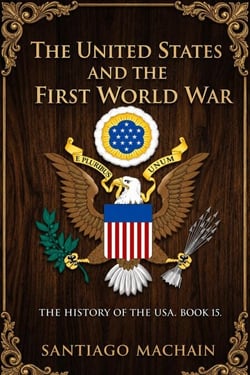 The United States and the First World War - The History of the USA, #15