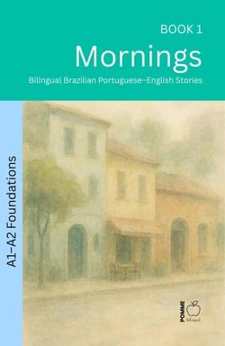 Mornings: Bilingual Brazilian Portuguese–English Stories - The 52 Story Method – Foundations (A1–A2), #1