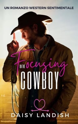 Focusing on the Cowboy : Un romanzo western sentimentale