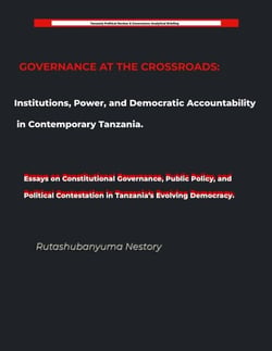 GOVERNANCE AT THE CROSSROADS Institutions, Power, and Democratic Accountability in Contemporary Tanzania