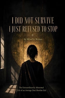 I Did Not Survive. I Just Refused To Stop