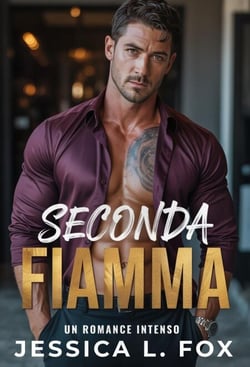 Seconda Fiamma: Un romance intenso - Baci Proibiti, #3