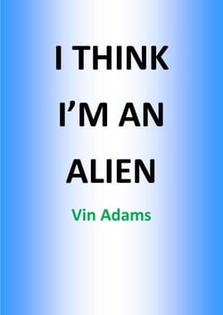 I Think I'mm An Alien
