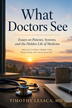 What Doctors See : Essays on Patients, Systems, and the Hidden Life of Medicine