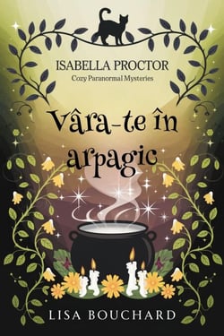Vâră-te în arpagic - Misterele Paranormale Cozy ale Isabellei Proctor, #7