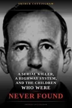 A Serial Killer, a Highway System, and the Children Who Were Never Found