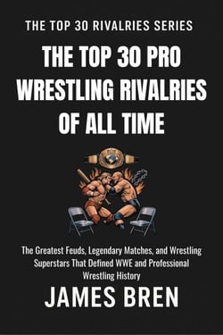 The Top 30 Pro Wrestling Rivalries of all Time