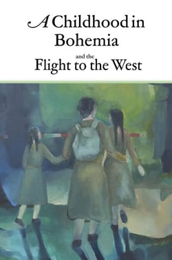 A Childhood in Bohemia and the Flight to the West