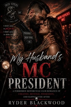 My Husband's MC President - A Forbidden Motorcycle Club Romance of Cheating, Revenge, Possession, and Happily Ever After