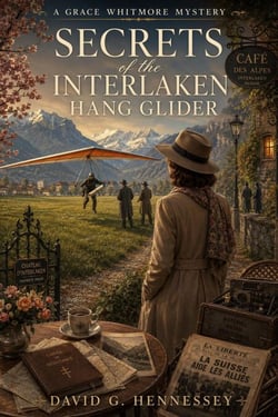 Secrets of the Interlaken Hang Glider - Grace Whitmore Mystery, #103