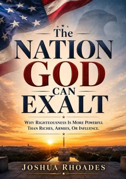 The Nation God Can Exalt - Why Righteousness Is More Powerful Than Riches, Armies, Or Influence.