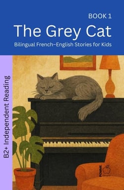 The Grey Cat: Bilingual French–English Stories for Kids - The 52 Story Method – Independent Reading (B2+), #1