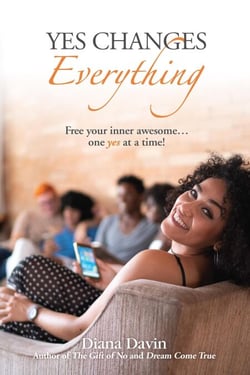 Yes Changes Everything: Free Your Inner Awesome — One Yes at a Time!