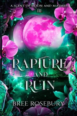 Rapture and Ruin - A Scent of Moon and Madness, #3