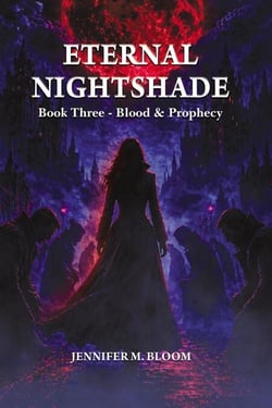 Eternal Nightshade: Book Three - Blood &amp; Prophecy - Eternal Nightshade, #3