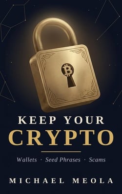 Keep Your Crypto: Wallets, Seed Phrases, and Scams in Plain English - Crypto Investor Series