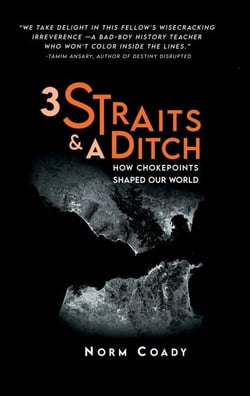 3 Straits &amp; A Ditch: How Chokepoints Shaped Our World