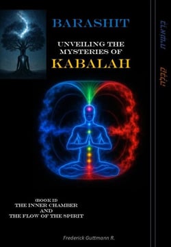THE INNER CHAMBER AND THE FLOW OF THE SPIRIT - BARASHIT - Unveiling the Mysteries of Kabbalah, #2
