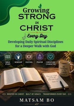Growing Strong in Christ Every Day Developing Daily Spiritual Disciplines for a Deeper Walk with God